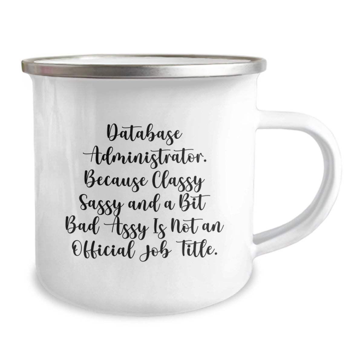 Funny Database Administrator Mother's Day Unique Gifts from Men to Women Camping Mug - Database Administrator, Because Classy Sassy And A Bit Fearlessy Is Not An Official Job Title. - Image 2