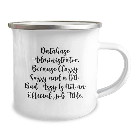 Funny Database Administrator Mother's Day Unique Gifts from Men to Women Camping Mug - Database Administrator, Because Classy Sassy And A Bit Fearlessy Is Not An Official Job Title. - Image 2