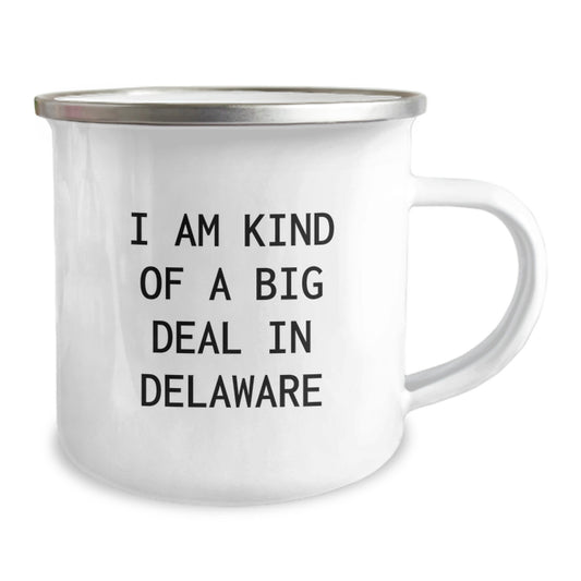 Funny Delaware Gifts for Men, I Am Kind Of A Prime Selection In Delaware, Camping Mugs for Graduation from Friends - Image 2