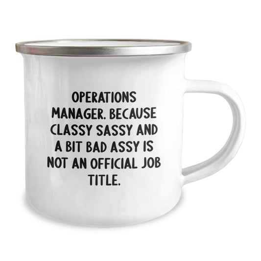 Funny Operations Manager Gifts from Family for Graduation, Camping Mug, Because Classy Sassy And A Bit Fearlessy Is Not An Official Job Title, Unique Gifts for Operations Manager - Image 2