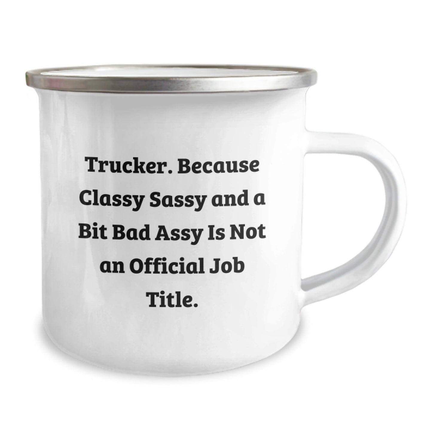 Funny Trucker Gifts, Trucker Camping Mug, Unique Mother's Day Unique Gifts from Men to Women - 'Trucker. Because Classy Sassy And A Bit Fearlessy Is Not An Official Job Title.' - Image 2