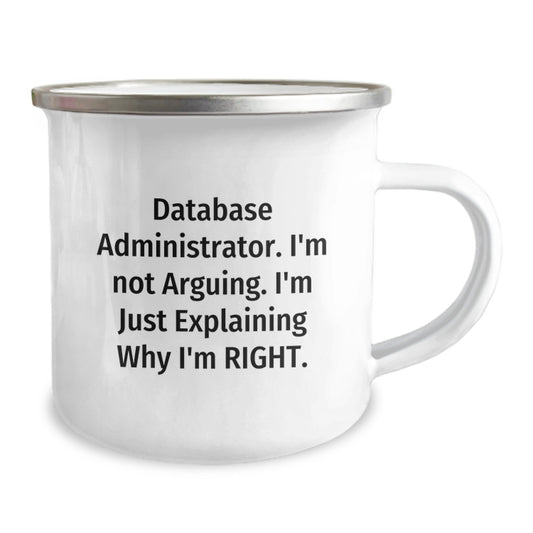 Funny Database Administrator Gifts from Men to Friends - 'I'm Not Arguing. I'm Just Explaining Why I'm Right.' Camping Mug for Graduation - Image 2