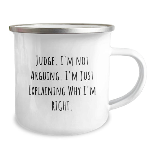 Judge's Funny Gift for Graduation, 'I'm Not Arguing, I'm Just Explaining Why I'm Right' Camping Mug, Gifts from Friends and Family - Image 2