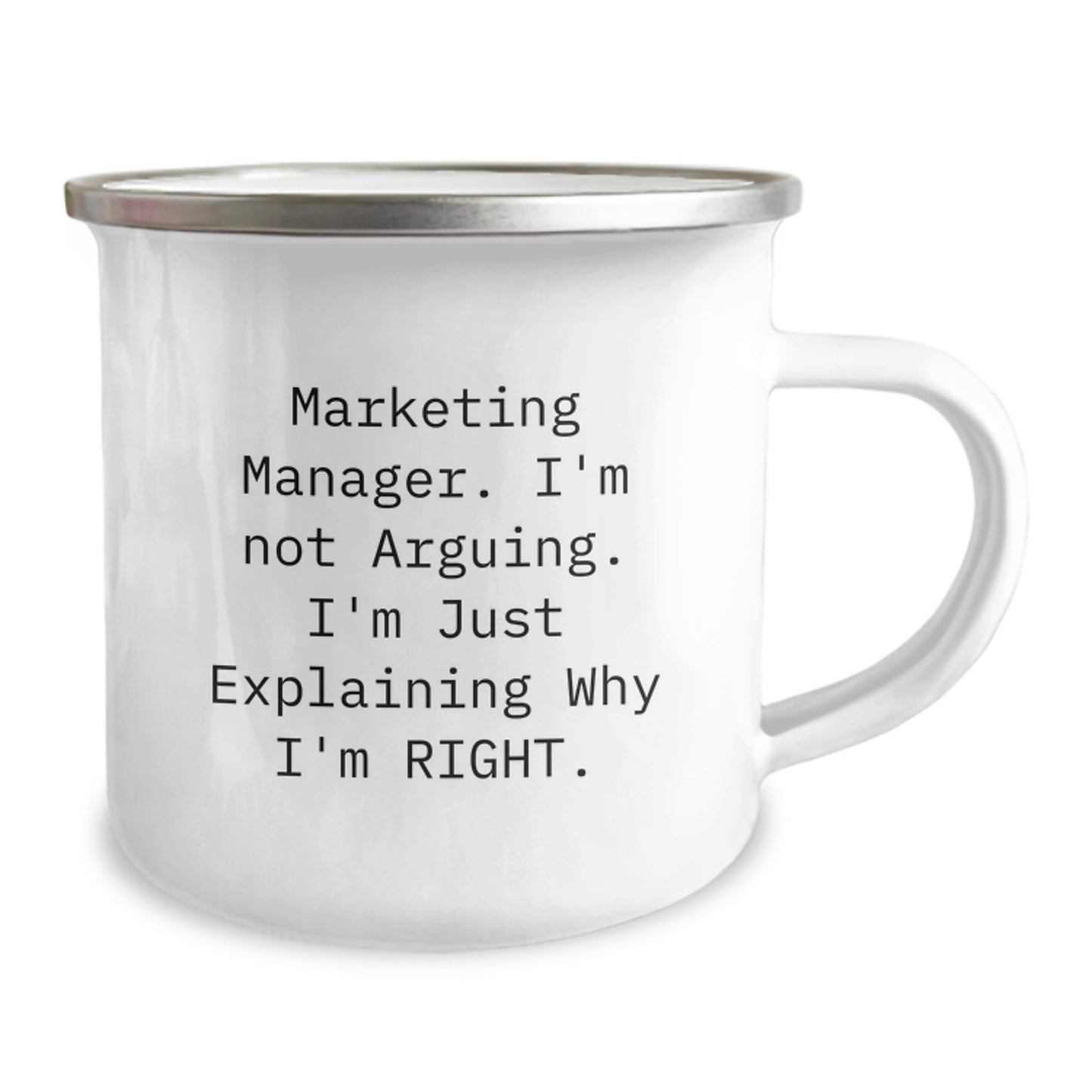 Funny Marketing Manager Gifts for Men, Women, or Coworkers Graduation Unique Camping Mug, 'I'm Not Arguing. I'm Just Explaining Why I'm Right.' - Image 2