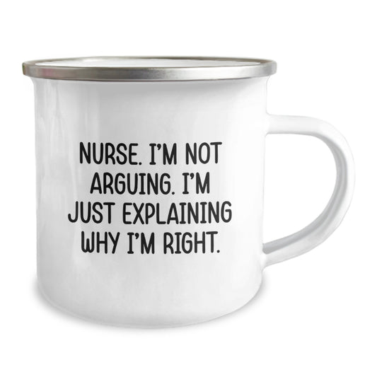 Funny Nurse Gifts from Friends and Family - 'I'm Not Arguing, I'm Just Explaining Why I'm Right' Camping Mug for Birthday - Image 2