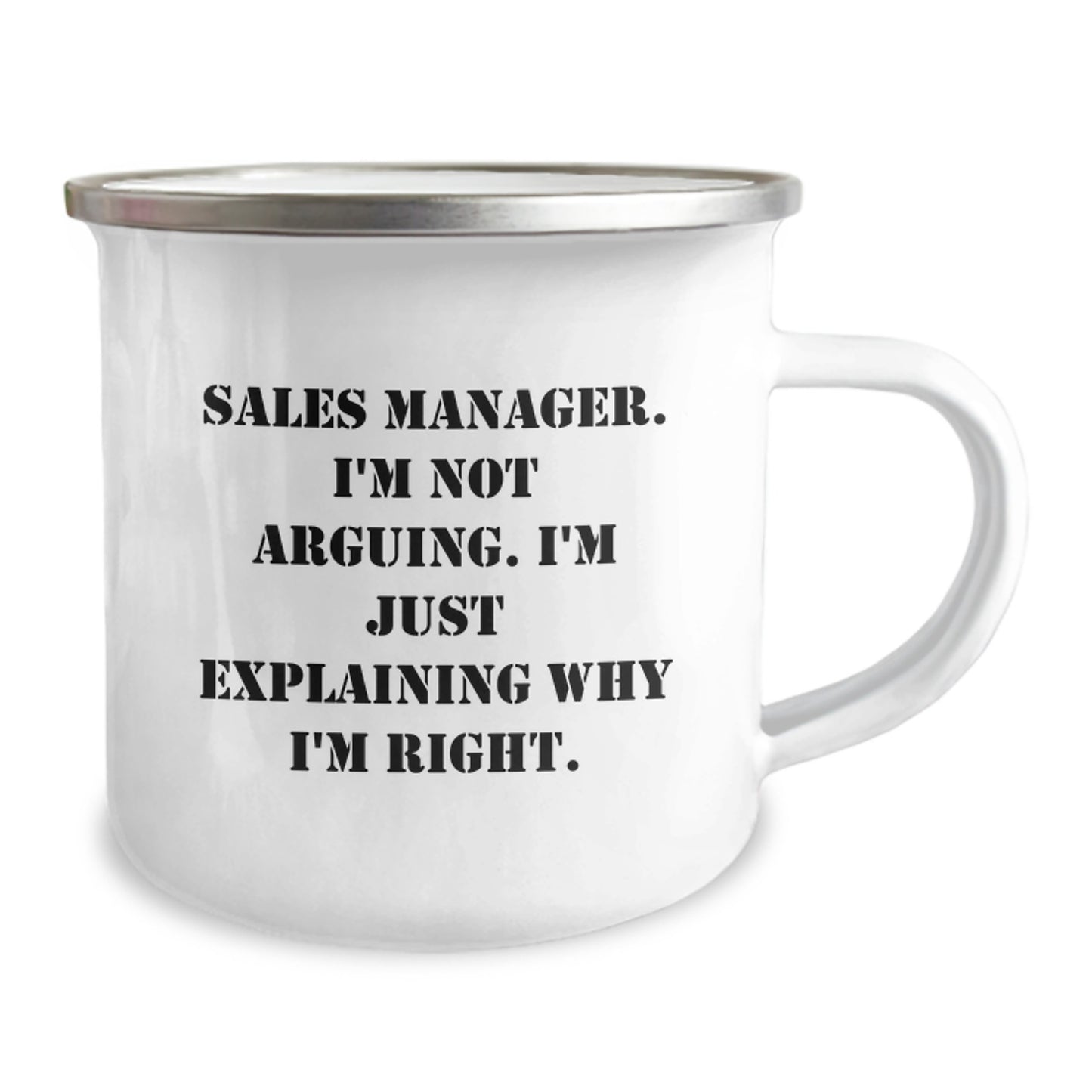 Funny Sales Manager Gifts, Unique Graduation Unique Gifts for Sales Manager, Camping Mug Quote, 'Sales Manager. I'm Not Arguing. I'm Just Explaining Why I'm Right.' - Image 2