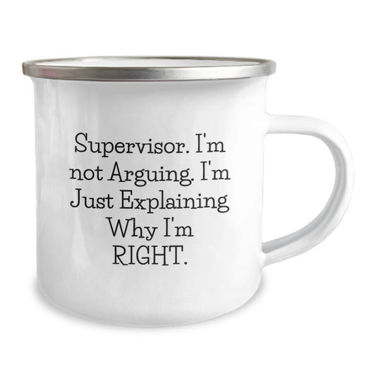Funny Supervisor Gifts from Friends - Camping Mug - Supervisor I'm Not Arguing. I'm Just Explaining Why I'm Right. - Graduation Unique Gifts for Supervisor - Image 2