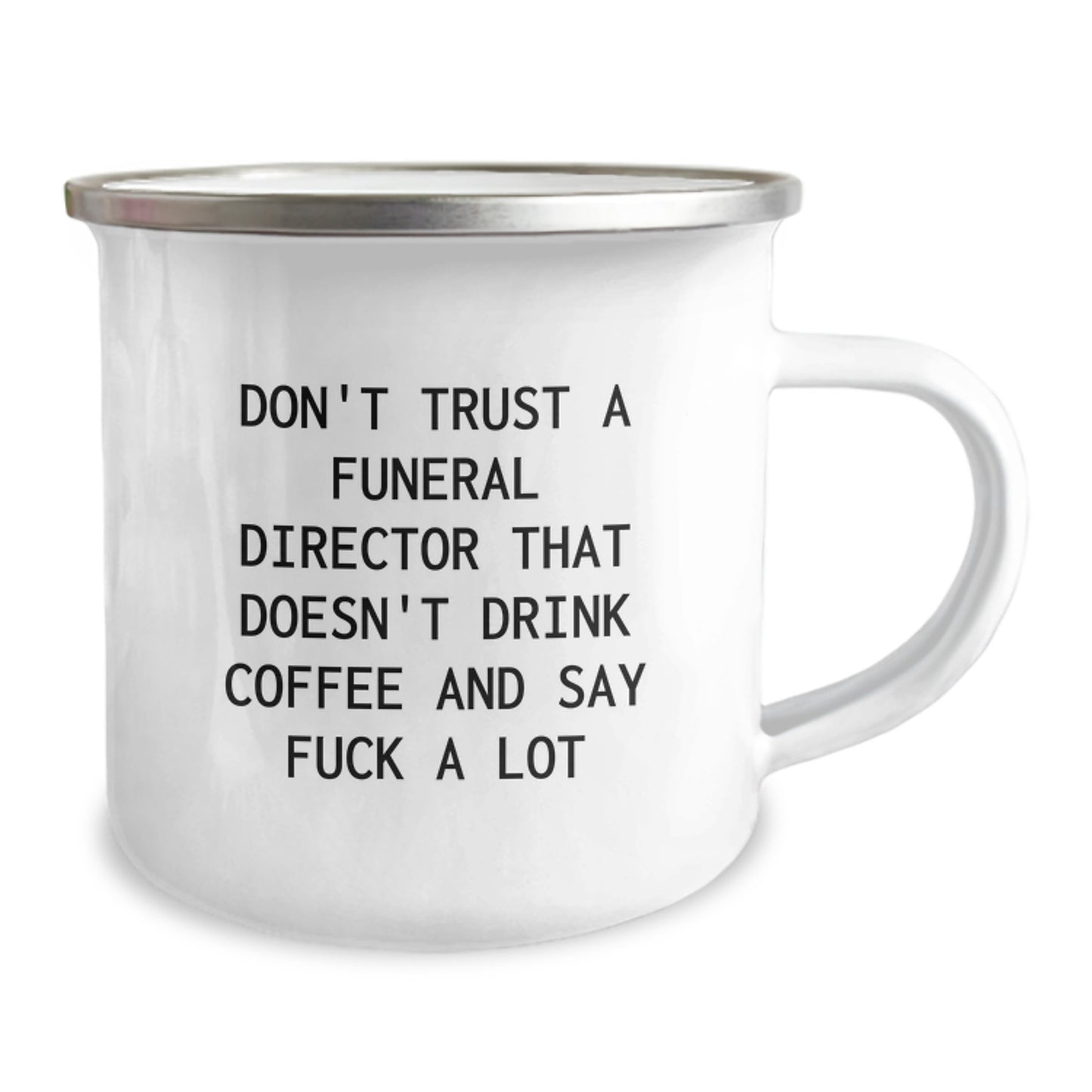 Funny Gifts from Men to Funeral Director - Camping Mug for Mother's Day - 'Don't Trust A Funeral Director That Doesn't Drink Coffee And Say F--k A Lot' - Image 2