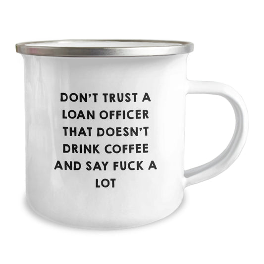 Funny Loan Officer Gifts, Don't Trust A Loan Officer That Doesn't Drink Coffee And Say 'F--k A Lot' Graduation Gifts from Friends to Family, for Men and Women, Unique Camping Mug - Image 2