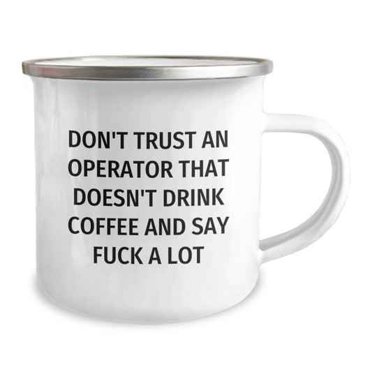 Funny Operator Gifts from Friends - Don't Trust An Operator That Doesn't Drink Coffee And Say F--k A Lot - Unique Graduation Gifts for Operator Camping Mug - Image 2