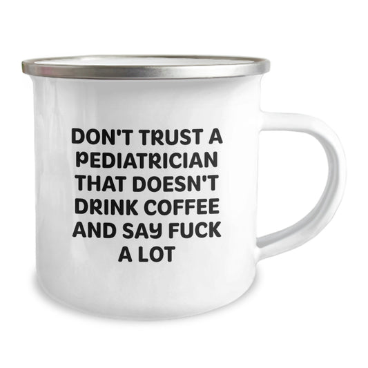 Funny Pediatrician Gifts for Him, Unique Camping Mug for Doctors, 'Don't Trust A Pediatrician That Doesn't Drink Coffee And Say F--k A Lot', Gifts from Men to Women - Image 2