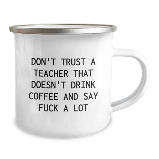 Funny Teacher Gifts from Men, Unique Christmas Unique Gifts for Teacher, Camping Mug with 'Don't Trust A Teacher That Doesn't Drink Coffee And Say F--k A Lot' Quote - Image 2