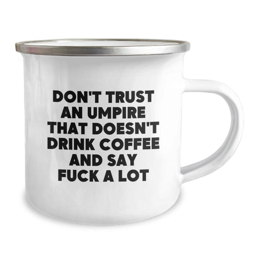 Funny Umpire Gifts from Friends, Umpire Unique Camping Mug for Graduation, Don't Trust An Umpire That Doesn't Drink Coffee And Say F--k A Lot - Image 2