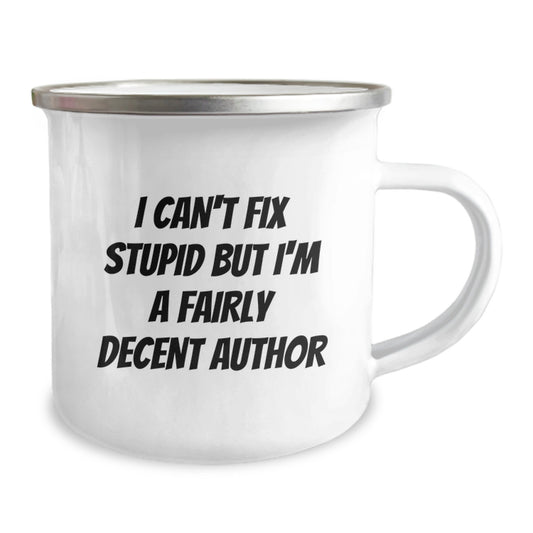 Author Gift For Him - I Can't Fix Stupid, A Fairly Decent Author Camping - Image 2