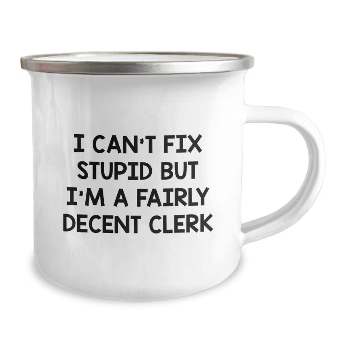 Witty Clerk Gift - I Can't Fix Stupid, A Decent Clerk Camping Mug - Image 2