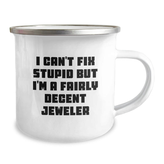 Christmas Gift for Her - I Can't Fix Stupid, Decent Jeweler Camping Mug - Image 2