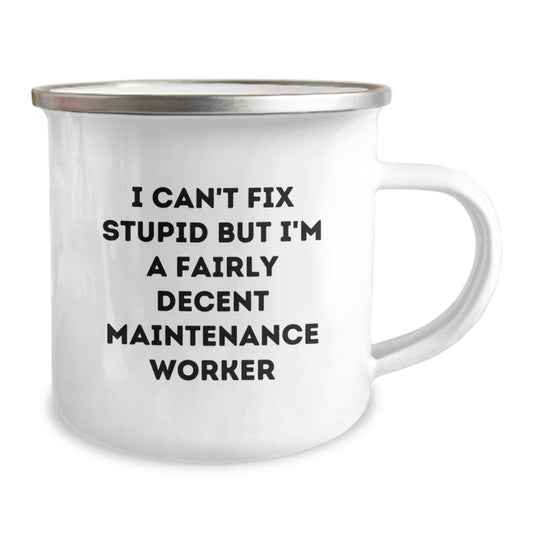 Funny Maintenance Worker Gifts - I Can't Fix Stupid But I'm A Fairly Decent Camping Mug, Perfect Graduation Unique Gifts from Friends or Family to Maintenance Worker, 12 oz Stainless Steel - Image 2