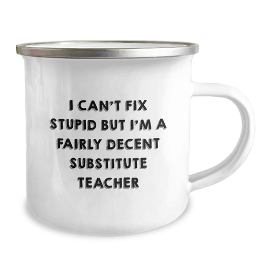 Funny Substitute Teacher Gifts from Friends for Graduation Unique Gifts - 'I Can't Fix Stupid' Camping Mug, 12 oz Stainless Steel with Enamel Finish - Image 2