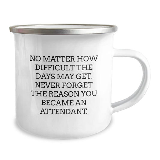 Funny Inspirational Attendant Gifts from Family for Attendant's Birthday Unique Camping Mug, 'No Matter How Difficult The Days May Get. Never Forget The Reason You Became An Attendant.' Quote Inside - Image 2