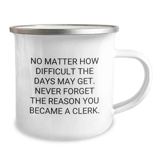 Clerk Appreciation Gifts, Inspirational Quote, 12oz Camping Mug for Men, Women, or Friends from Family - A Unique Graduation Gift - Image 2