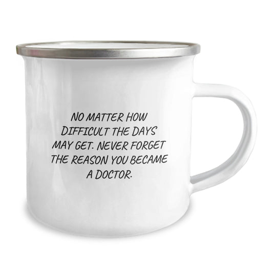 Inspirational Doctor Gifts, Funny Quote Camping Mug, 12 oz Stainless Steel Enamel Finish, Gifts from Friends and Family, Gifts for Doctor Graduation - Image 2