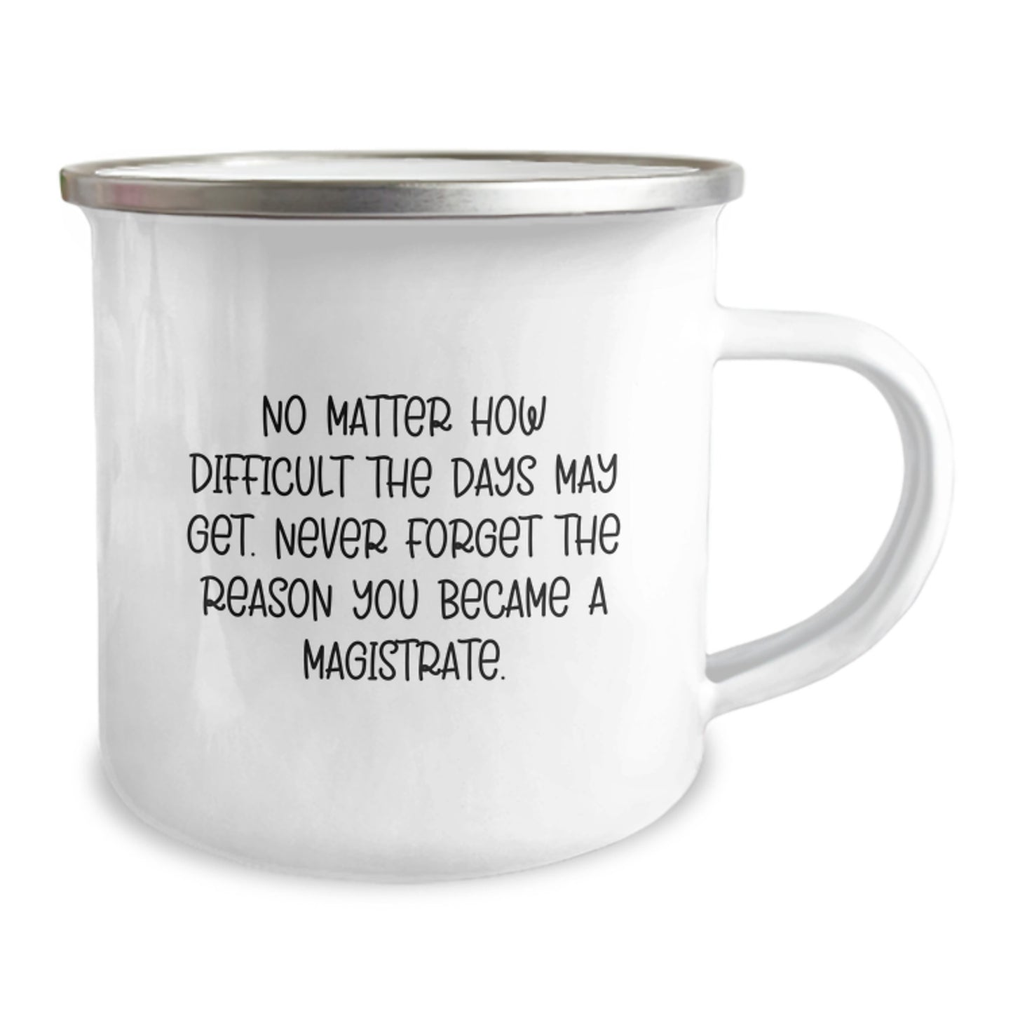 Magistrate Gifts from Friends - Inspirational Camping Mug for Graduation - Never Forget the Reason You Became a Magistrate - Funny Mug for Magistrate Men - Image 2