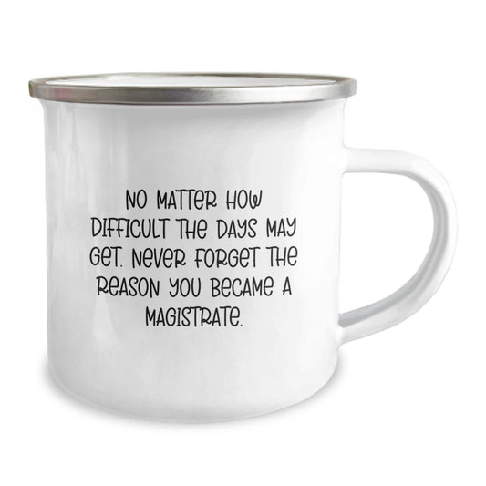 Magistrate Gifts from Friends - Inspirational Camping Mug for Graduation - Never Forget the Reason You Became a Magistrate - Funny Mug for Magistrate Men - Image 2