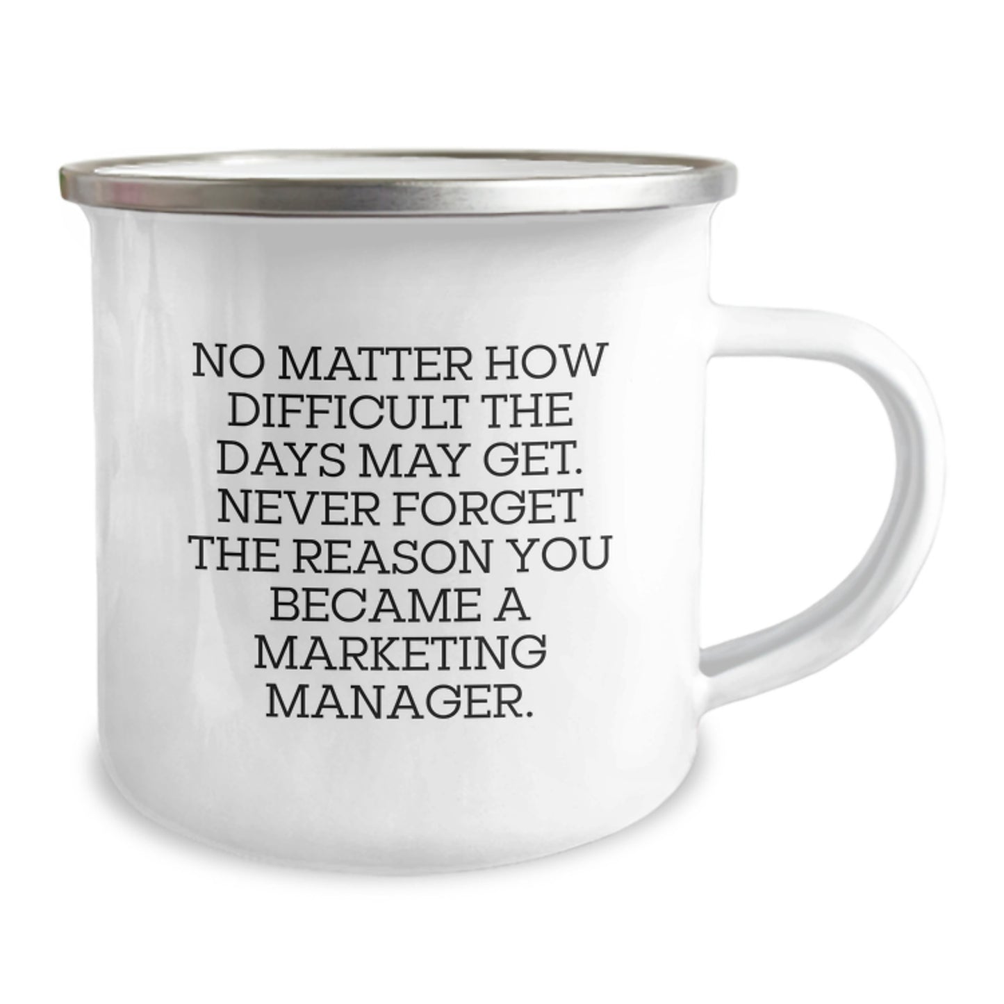 Marketing Manager Gifts from Friends, Inspirational Camping Mug for Birthday, 'No Matter How Difficult The Days May Get' Quote, 12 oz Stainless Steel with Enamel Finish - Image 2