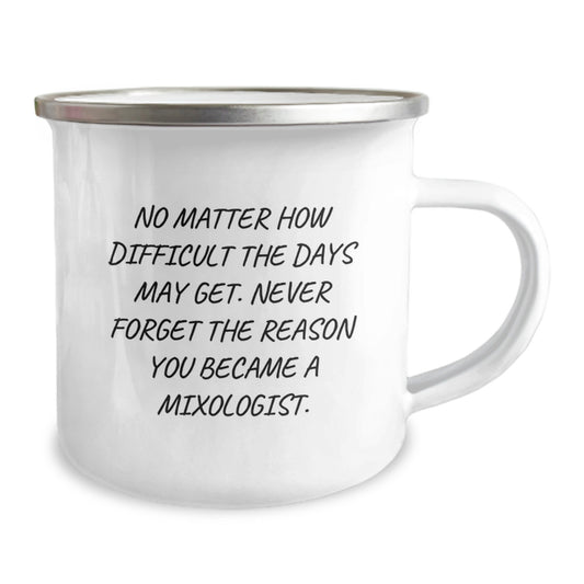 Funny Inspirational Mixologist Gifts from Friends for Graduation Unique Camping Mug, Never Forget The Reason You Became A Mixologist - 12 oz Stainless Steel Enamel Finish - Image 2