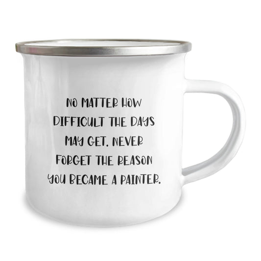 Painter's Inspirational Graduation Gift from Friends, Unique Camping Mug, 'No Matter How Difficult', 12 oz Stainless Steel with Enamel Finish - Image 2