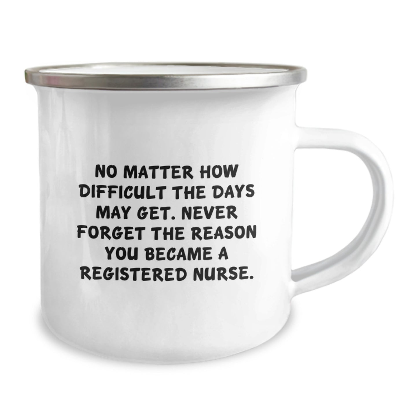 Inspirational Registered Nurse Gifts, Camping Mug for Graduation, No Matter How Difficult The Days May Get. Gifts from Family to Registered Nurse - Image 2