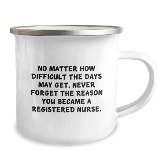 Inspirational Registered Nurse Gifts, Camping Mug for Graduation, No Matter How Difficult The Days May Get. Gifts from Family to Registered Nurse - Image 2