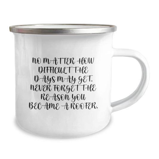 Roofer's Inspirational Camping Mug Gifts from Friends to Graduating Roofer, No Matter How Difficult The Days May Get, Funny Quote - Image 2