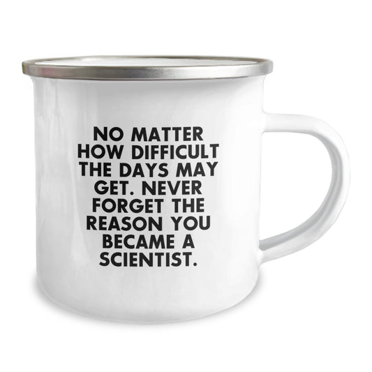 Funny Scientist Gifts from Friends for Graduation Unique Camping Mug, No Matter How Difficult The Days May Get, Inspirational Quote for Men or Women - Image 2