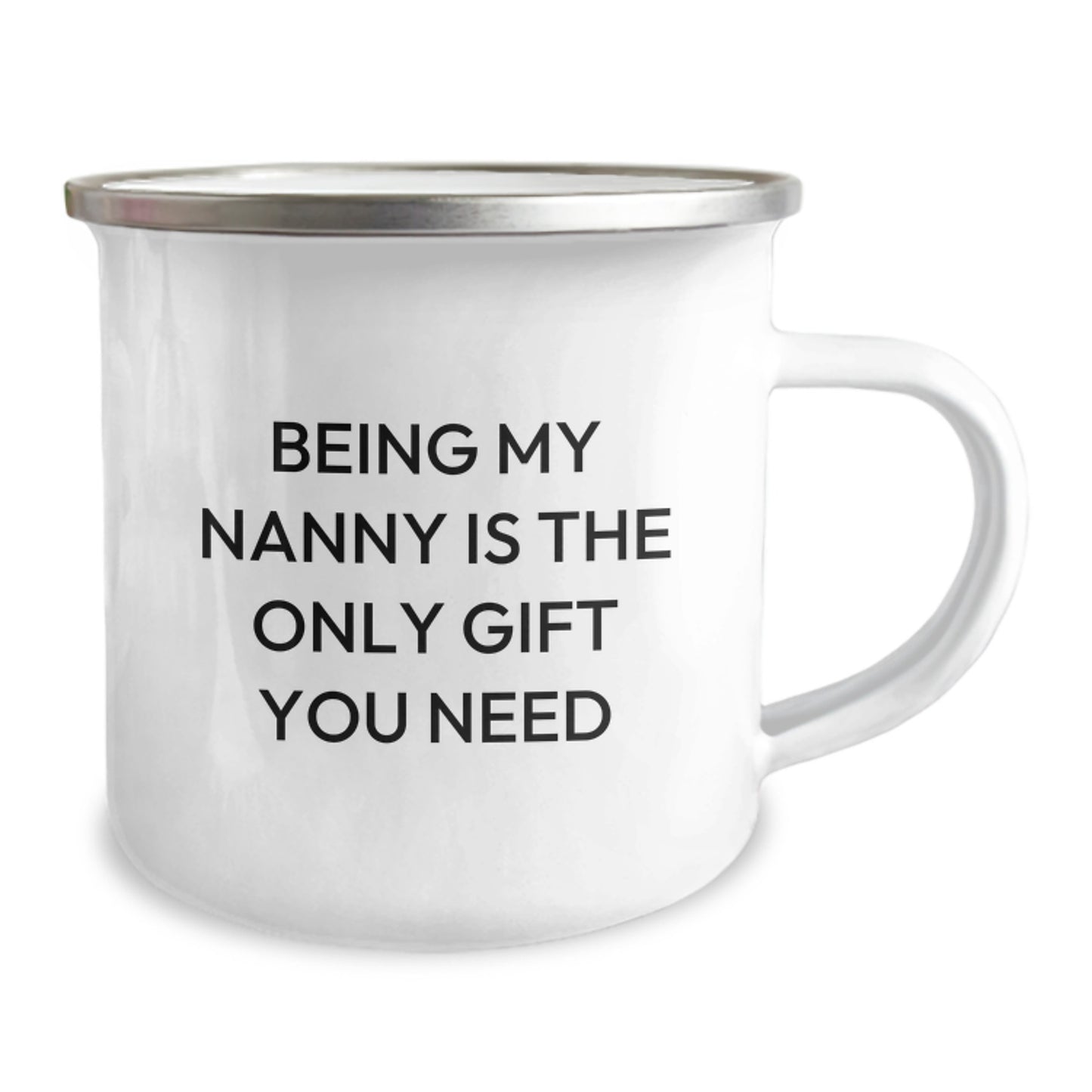 Funny Gifts from Family for Nanny - Being My Nanny Is The Only Gift You Need, 12 oz Camping Mug, Stainless Steel with Enamel Finish, Perfect for Nanny Appreciation Graduation - Image 2