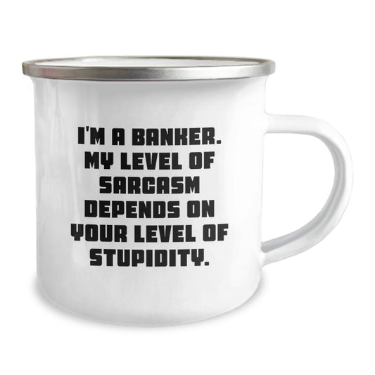 Funny Banker Gifts for Men or Women, I'm A Banker, My Level Of Sarcasm-Dependent Camping Mug for Graduation, Gifts from Friends or Family - Image 2