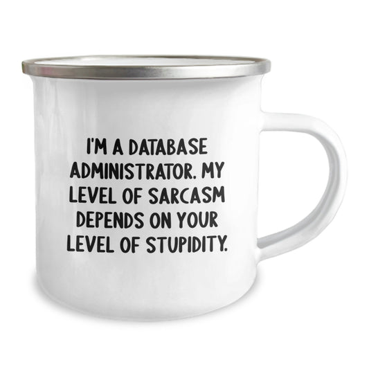 Funny Database Administrator Gifts from Friends for Men - 'I'm A Database Administrator. My Level Of Sarcasm Depends On Your Level Of Stupidity.' Quote on Camping Mug for Graduation - Image 2