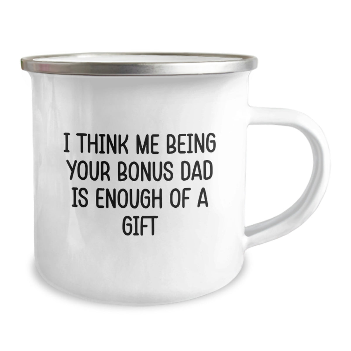 Funny Bonus Dad Gifts for Men - Gifts from Family - Camping Mug with 'I Think Me Being Your Bonus Dad Is Enough Of A Gift' - Image 2