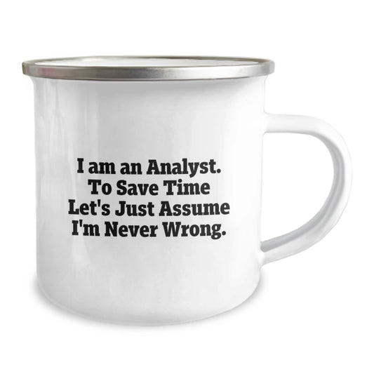 Funny Analyst Gifts from Friends to Coworkers - I Am An Analyst. To Save Time Let's Just Assume I'm Never Wrong. Birthday Unique Gifts for Men and Women - Image 2