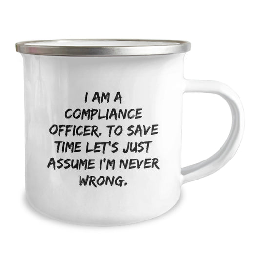 Compliance Officer Humor Gifts from Friends - 'I Am A Compliance Officer. To Save Time Let's Just Assume I'm Never Wrong.' Funny Camping Mug, Birthday Unique Gifts for Men/Women - Image 2