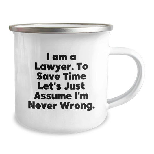 Funny Lawyer Gifts for Men from Friends - I Am A Lawyer. To Save Time Let's Just Assume I'm Never Wrong. Camping Mug for Graduation Unique Gifts - Image 2