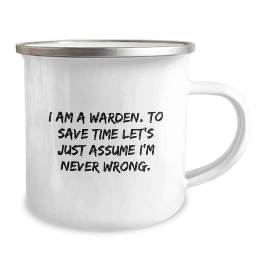 Warden Camping Mug, Funny Gifts for Him from Friends on Birthday, 'I Am A Warden. To Save Time Let's Just Assume I'm Never Wrong.' Quote, 12 oz Stainless Steel with Enamel Finish - Image 2
