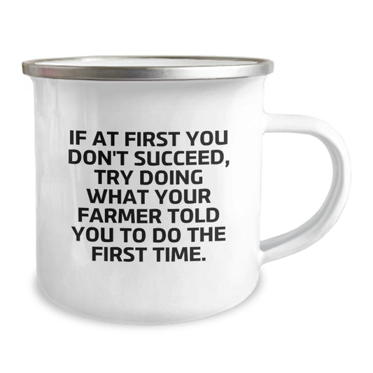 Farmer's Humorous Gifts for Men - Camping Mug, 'If At First You Don't Succeed, Try Doing What Your Farmer Told You To Do The First Time.' - Gifts from Family for Birthday - Image 2