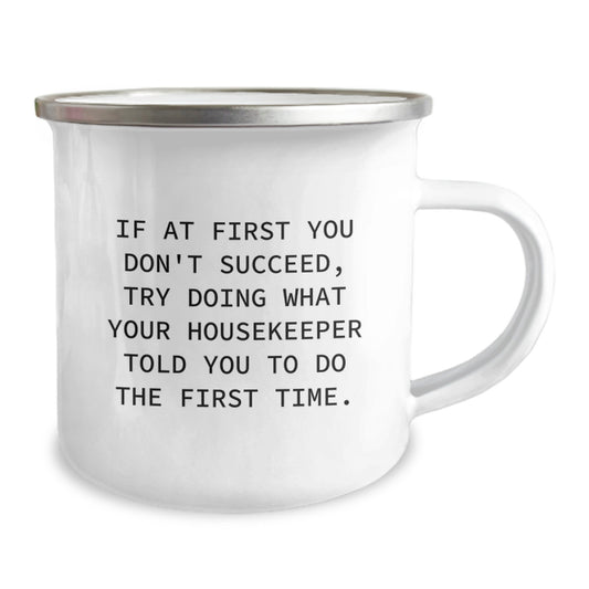 Funny Housekeeper Quotes Gifts from Friends to Housekeeper Birthday Unique Gifts for Housekeeper Camping Mug, Try Doing What Your Housekeeper Told You To Do The First Time. - Image 2