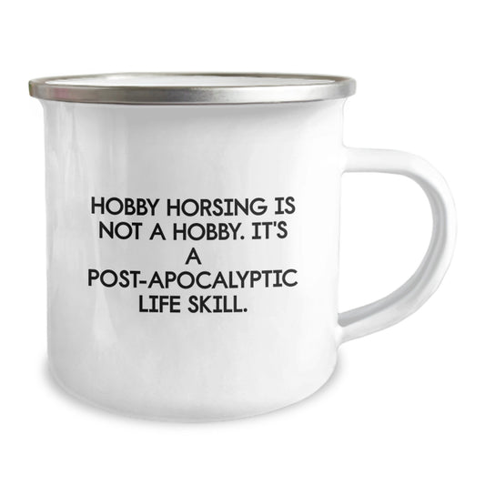 Hobby Horsing Enthusiast Gifts from Friends for Graduation Unique Gifts - Camping Mug with Funny Quote 'Hobby Horsing Is Not A Hobby. It's A Post-apocalyptic Life Skill.' - Image 2