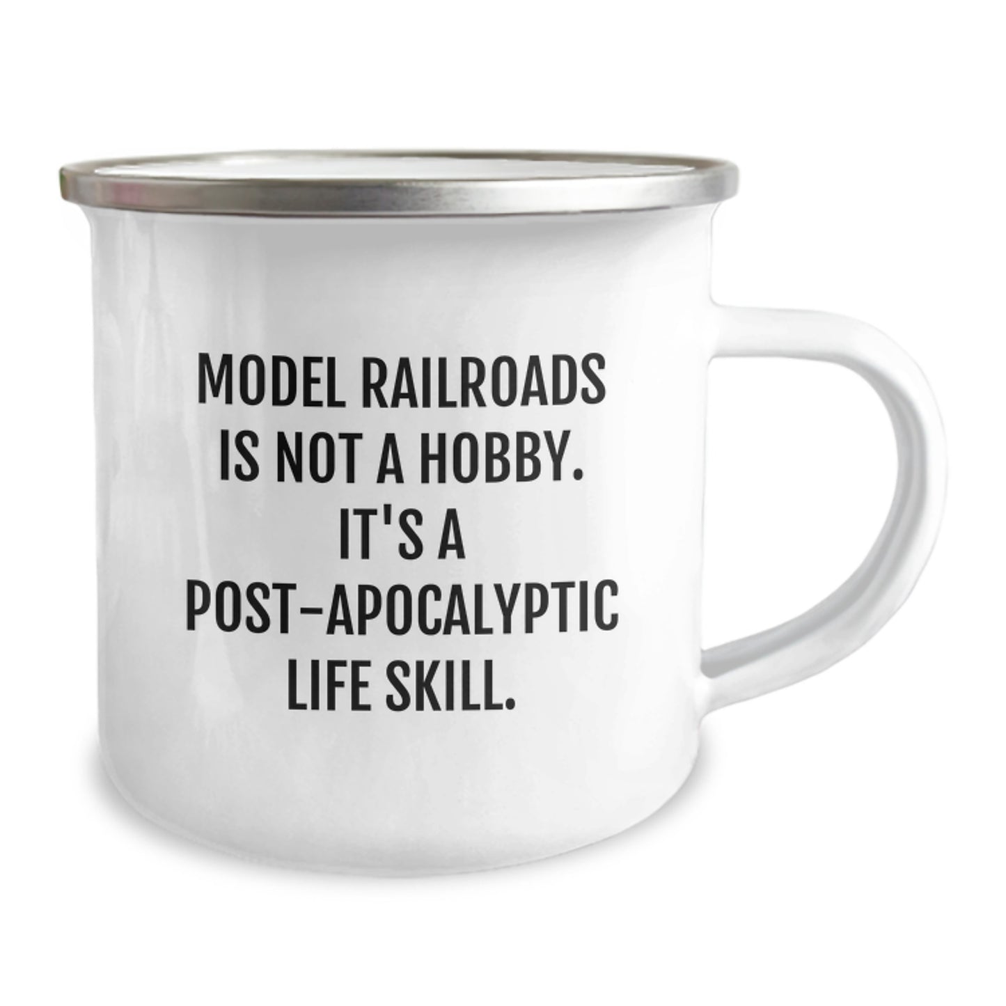 Funny Model Railroads Gifts from Friends for Birthday - 'Model Railroads Is Not A Hobby. It's A Post-apocalyptic Life Skill.' Camping Mug (12 oz Stainless Steel Enamel Finish) - Image 2
