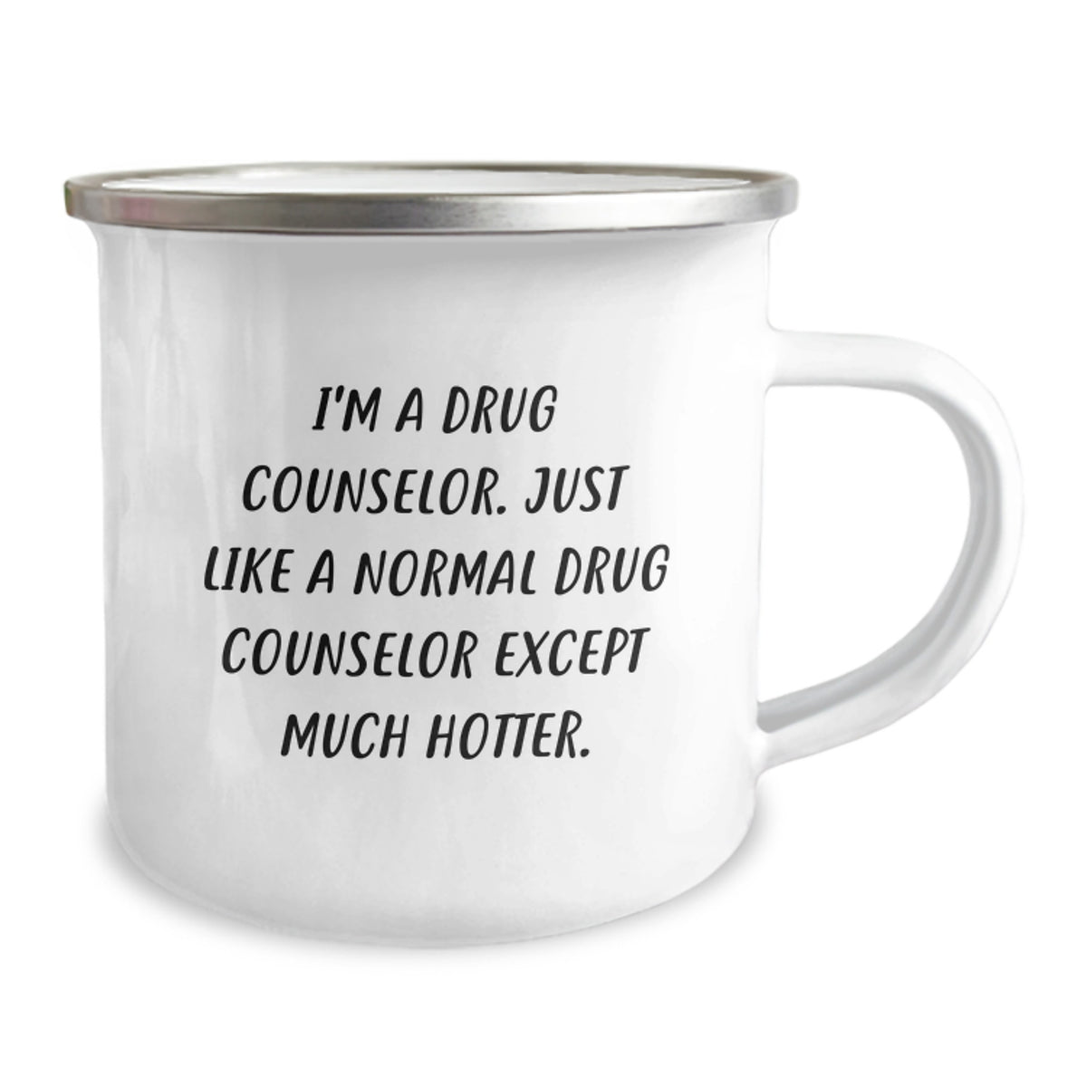 Funny Drug Counselor Gifts from Men for Father's Day Unique Camping Mug 'I'm A Drug Counselor Just Like A Normal One Except Much Hotter' - Image 2