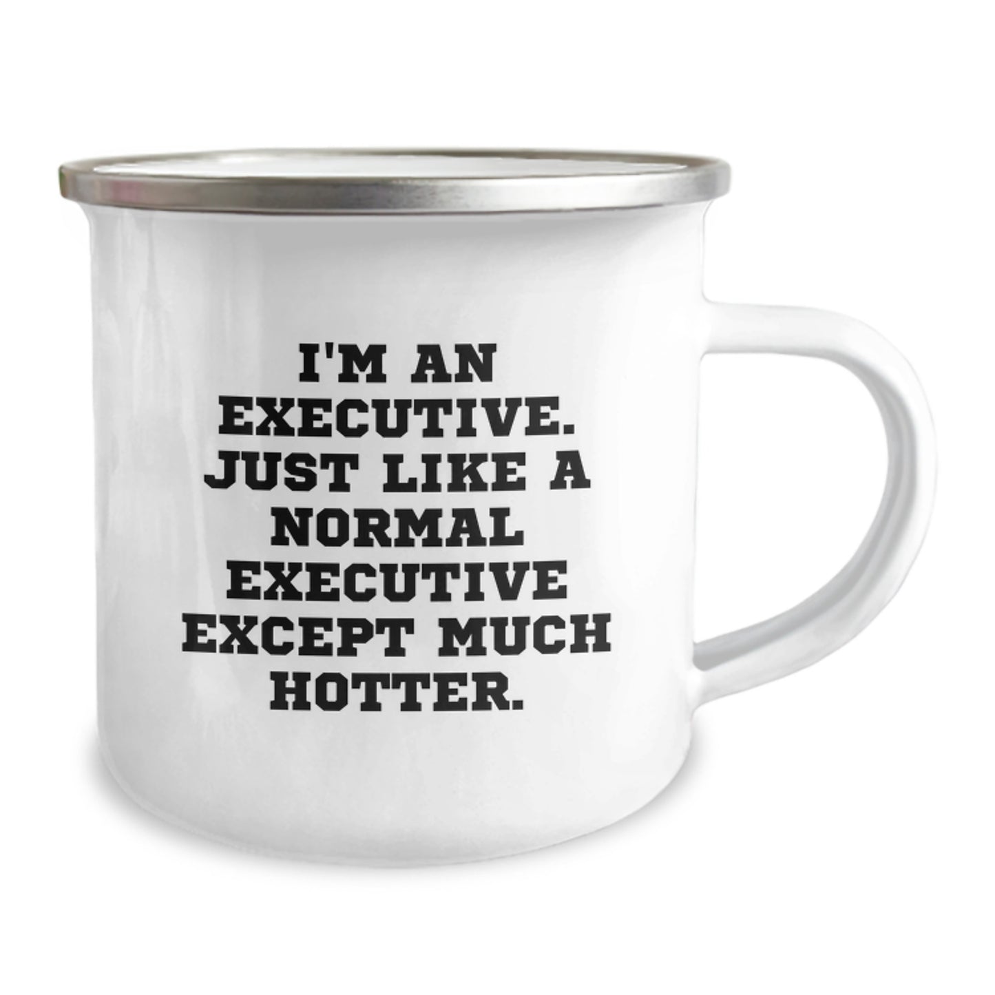 Funny Executive Gifts for Him - Men's Camping Mug, Christmas Unique Executive Mugs from Friends, 'I'm An Executive. Just Like A Normal Executive Except Much Hotter.' - Image 2