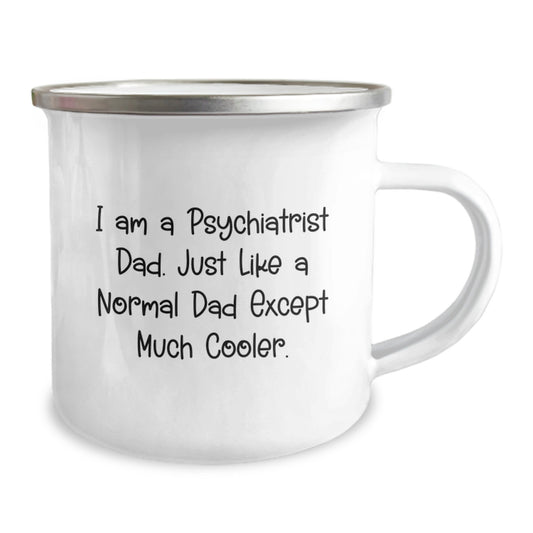 Funny Psychiatrist Gifts for Him, Camping Mug for Birthday 'I Am A Psychiatrist Dad. Just Like A Normal Dad Except Much Cooler.' Gifts from Dad to Psychiatrist - Image 2