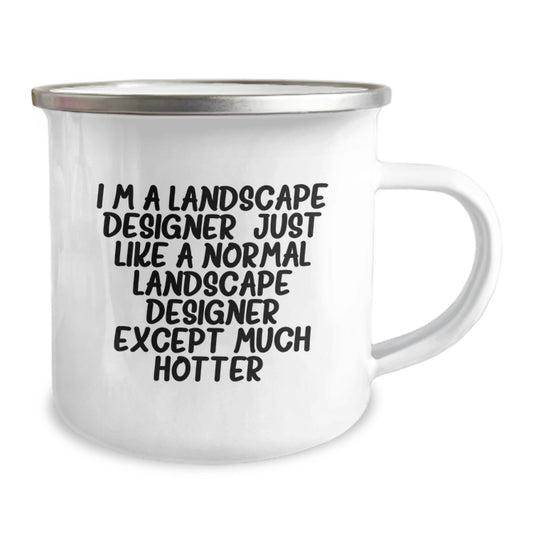Funny Landscape Designer Gifts from Friends - 'I'm A Landscape Designer. Just Like A Normal Landscape Designer Except Much Hotter.' Camping Mug for Graduation - Image 2